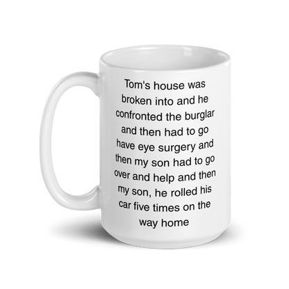 "Tom's house was broken into...and then he rolled his car 5 times" Erika Jayne Quote Mug - Polychrome Goods