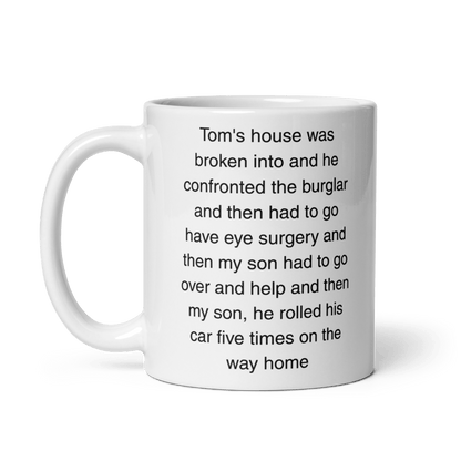 "Tom's house was broken into...and then he rolled his car 5 times" Erika Jayne Quote Mug - Polychrome Goods
