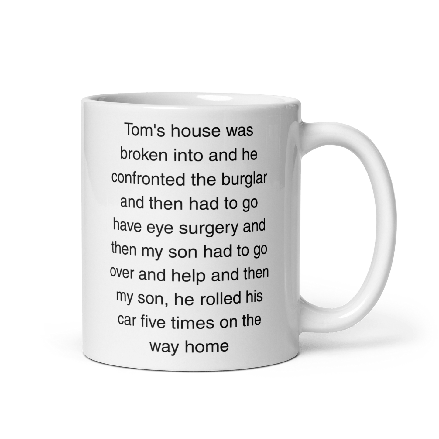 "Tom's house was broken into...and then he rolled his car 5 times" Erika Jayne Quote Mug - Polychrome Goods