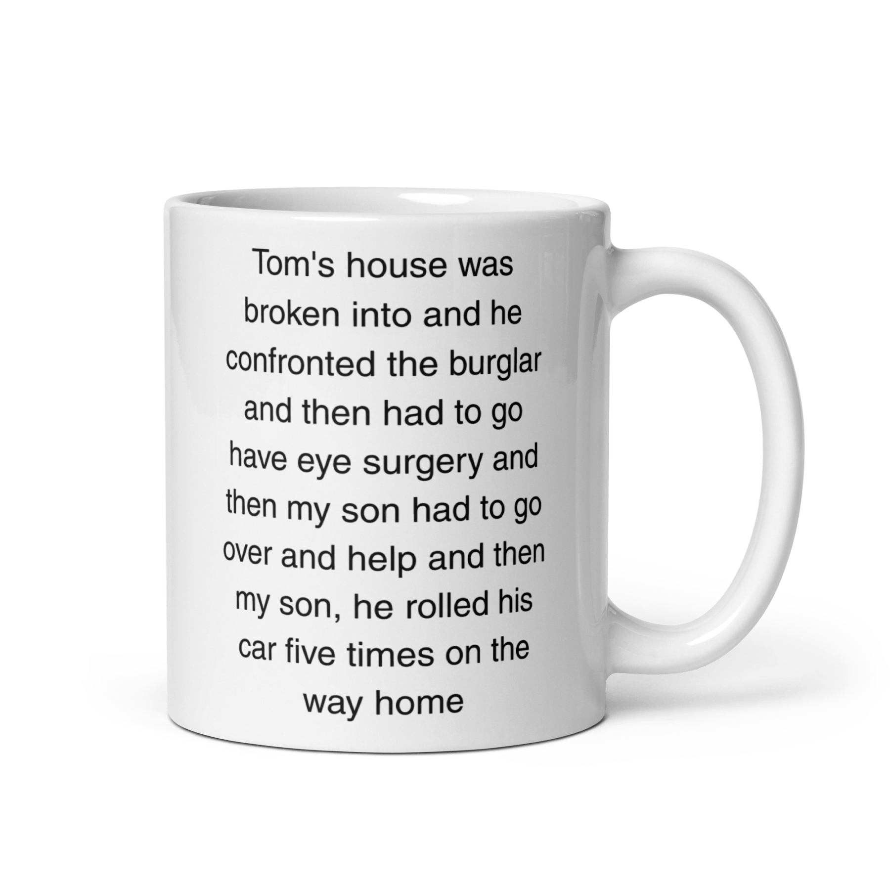 "Tom's house was broken into...and then he rolled his car 5 times" Erika Jayne Quote Mug - Polychrome Goods