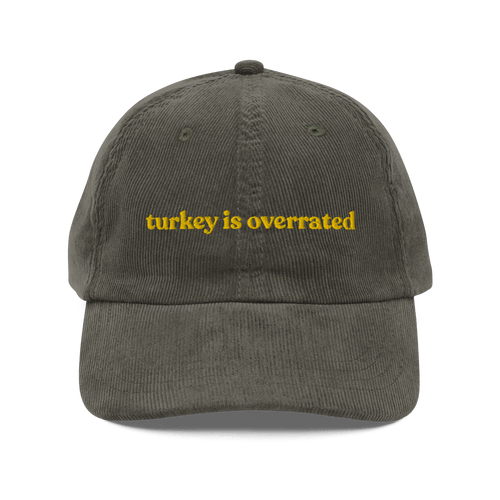 Turkey is Overrated Embroidered Corduroy Hat