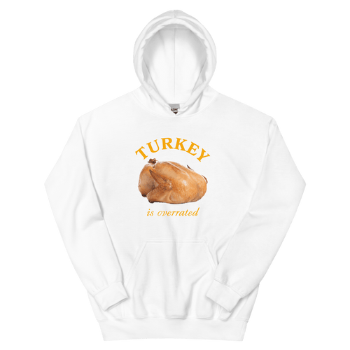 Turkey is Overrated Thanksgiving Hoodie Sweatshirt