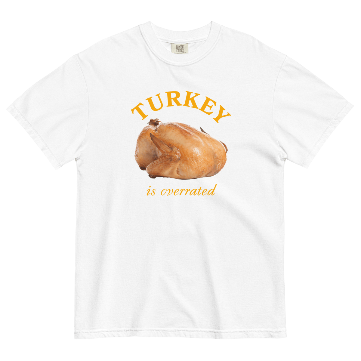 Turkey is Overrated Thanksgiving Shirt - Polychrome Goods 🍊