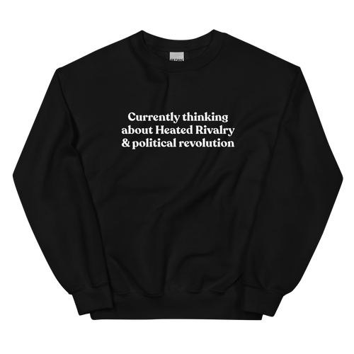 Currently thinking about Heated Rivalry & political revolution Sweatshirt