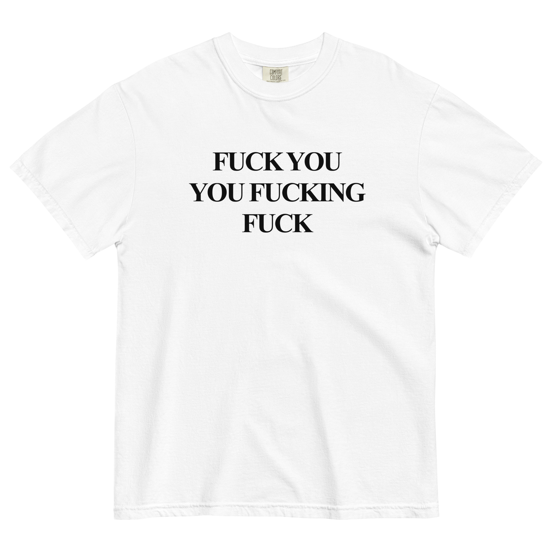 Fuck You You Fucking Fuck T-Shirt – Polychrome Goods