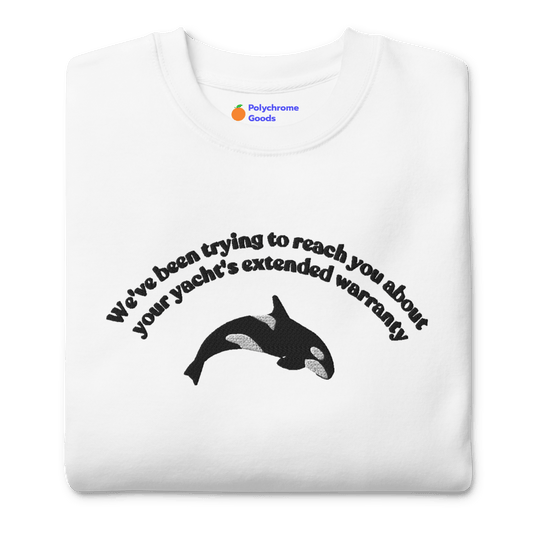 "We've been trying to reach you about your yacht's extended warranty" Embroidered Orca Whale Unisex Sweatshirt - Polychrome Goods 🍊