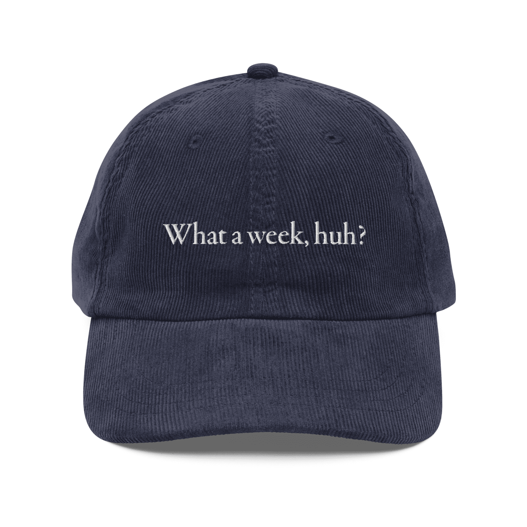 What A Week, Huh? Embroidered Corduroy Hat - Polychrome Goods