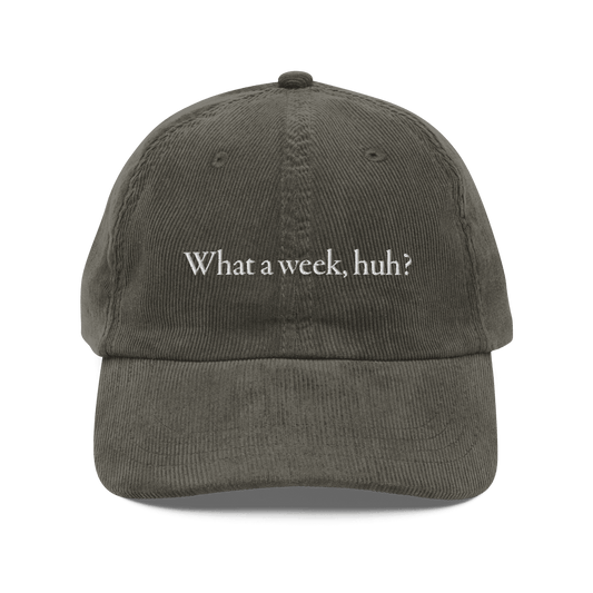 What A Week, Huh? Embroidered Corduroy Hat - Polychrome Goods