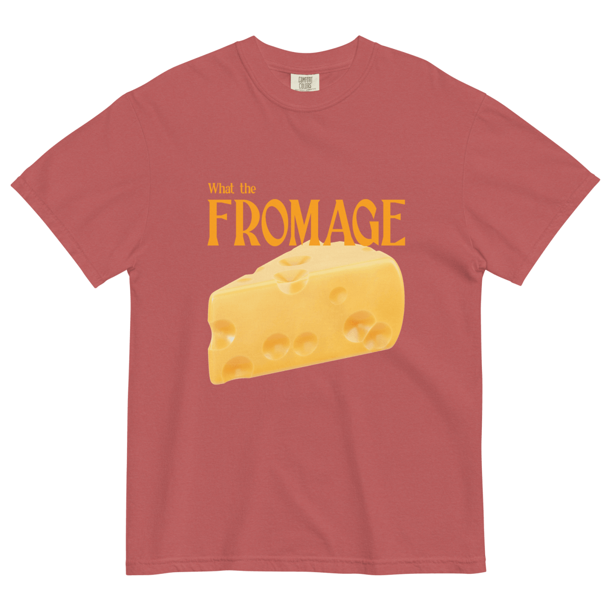 What The Fromage 🧀 Shirt - Polychrome Goods 🍊