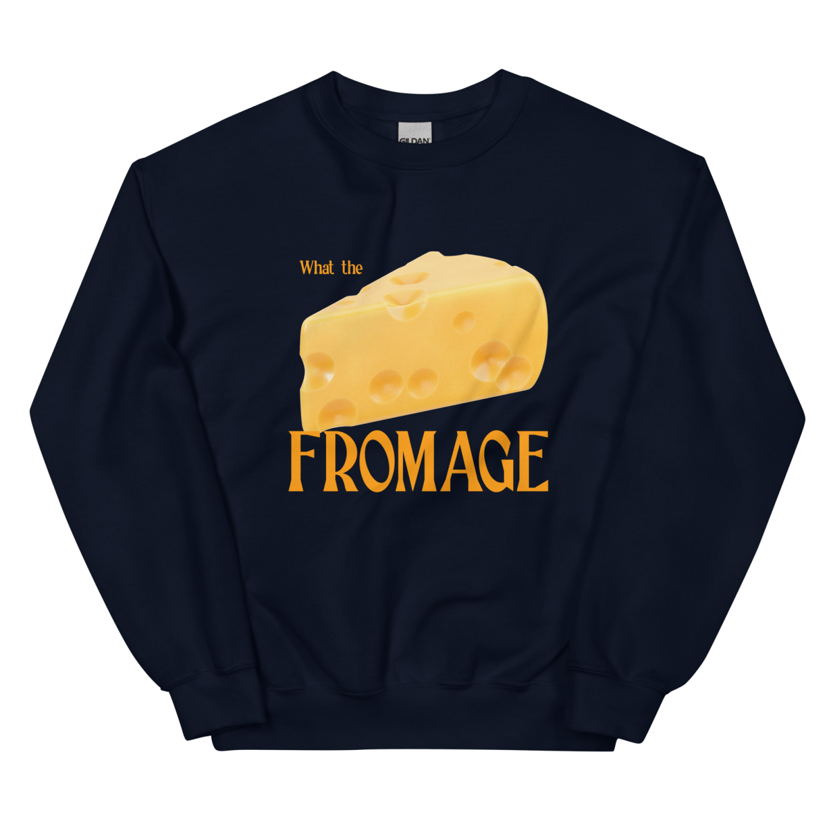 What The Fromage 🧀 Sweatshirt - Polychrome Goods 🍊