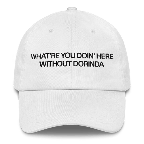 What're You Doin' Here Without Dorinda?! Embroidered Hat