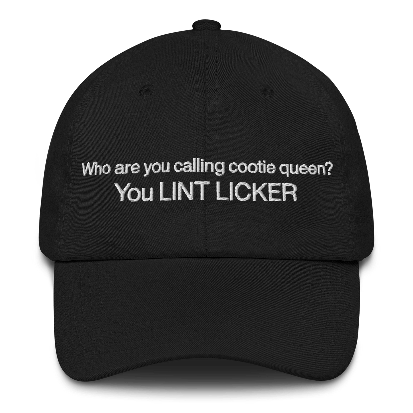 Who Are You Calling Cootie Queen? You LINT LICKER Hat - Polychrome Goods