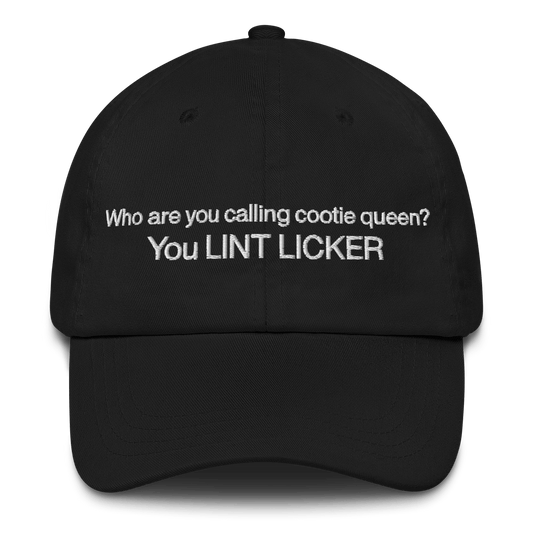 Who Are You Calling Cootie Queen? You LINT LICKER Hat - Polychrome Goods