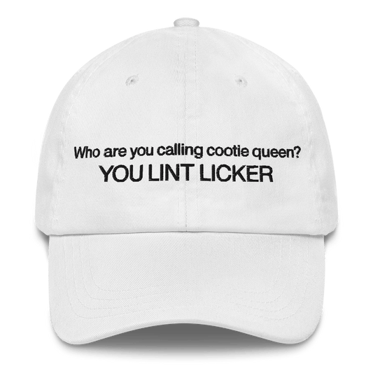 Who Are You Calling Cootie Queen? You LINT LICKER Hat - Polychrome Goods