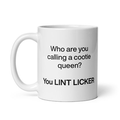 Who Are You Calling Cootie Queen? You LINT LICKER Mug - Polychrome Goods