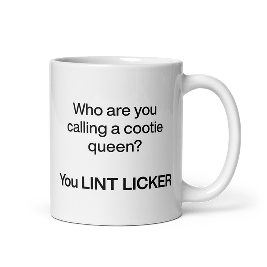 Who Are You Calling Cootie Queen? You LINT LICKER Mug - Polychrome Goods