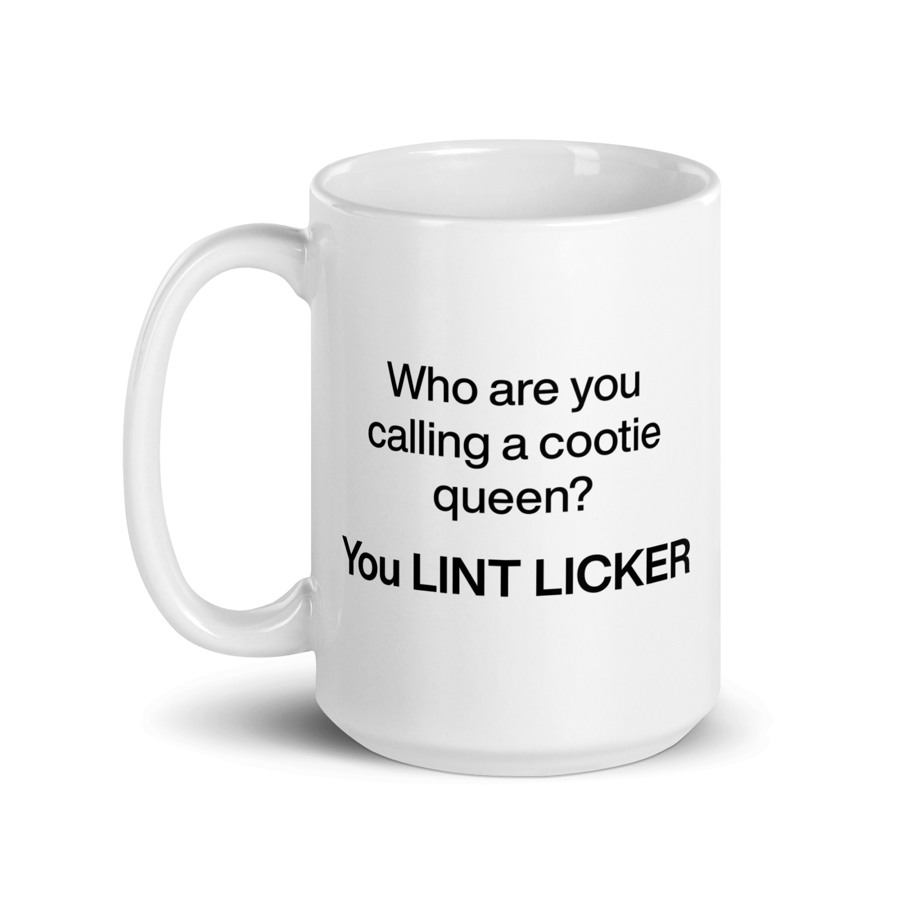 Who Are You Calling Cootie Queen? You LINT LICKER Mug - Polychrome Goods
