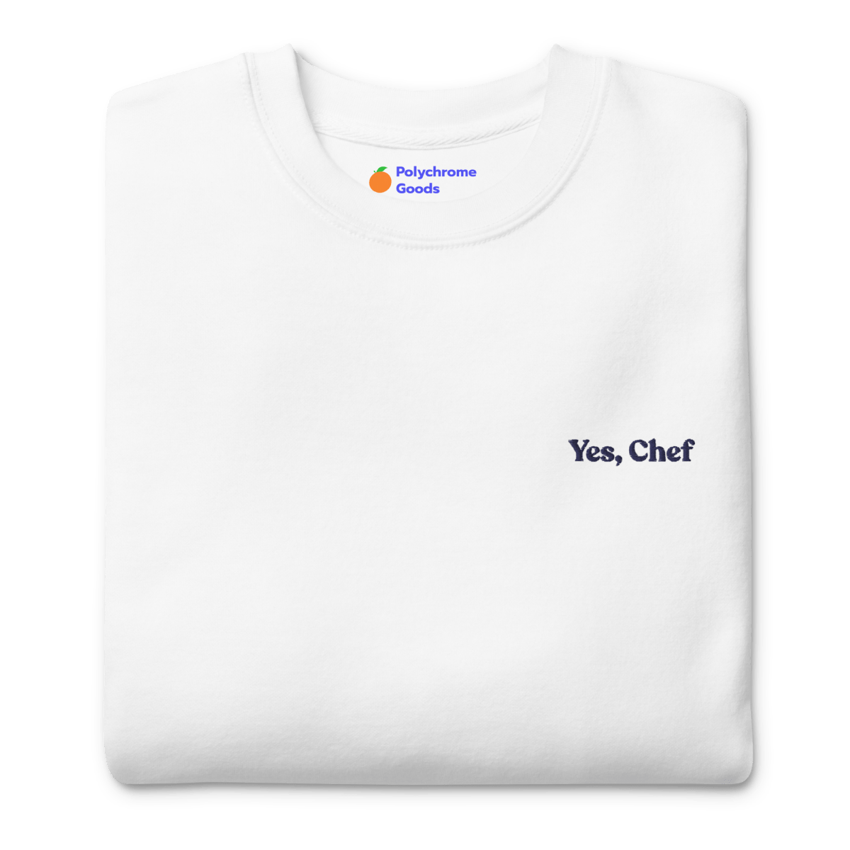 Yes, Chef Embroidered Sweatshirt - Polychrome Goods 🍊