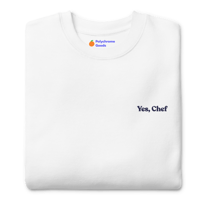 Yes, Chef Embroidered Sweatshirt - Polychrome Goods 🍊