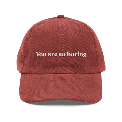 You Are So Boring Embroidered Corduroy Hat - Polychrome Goods