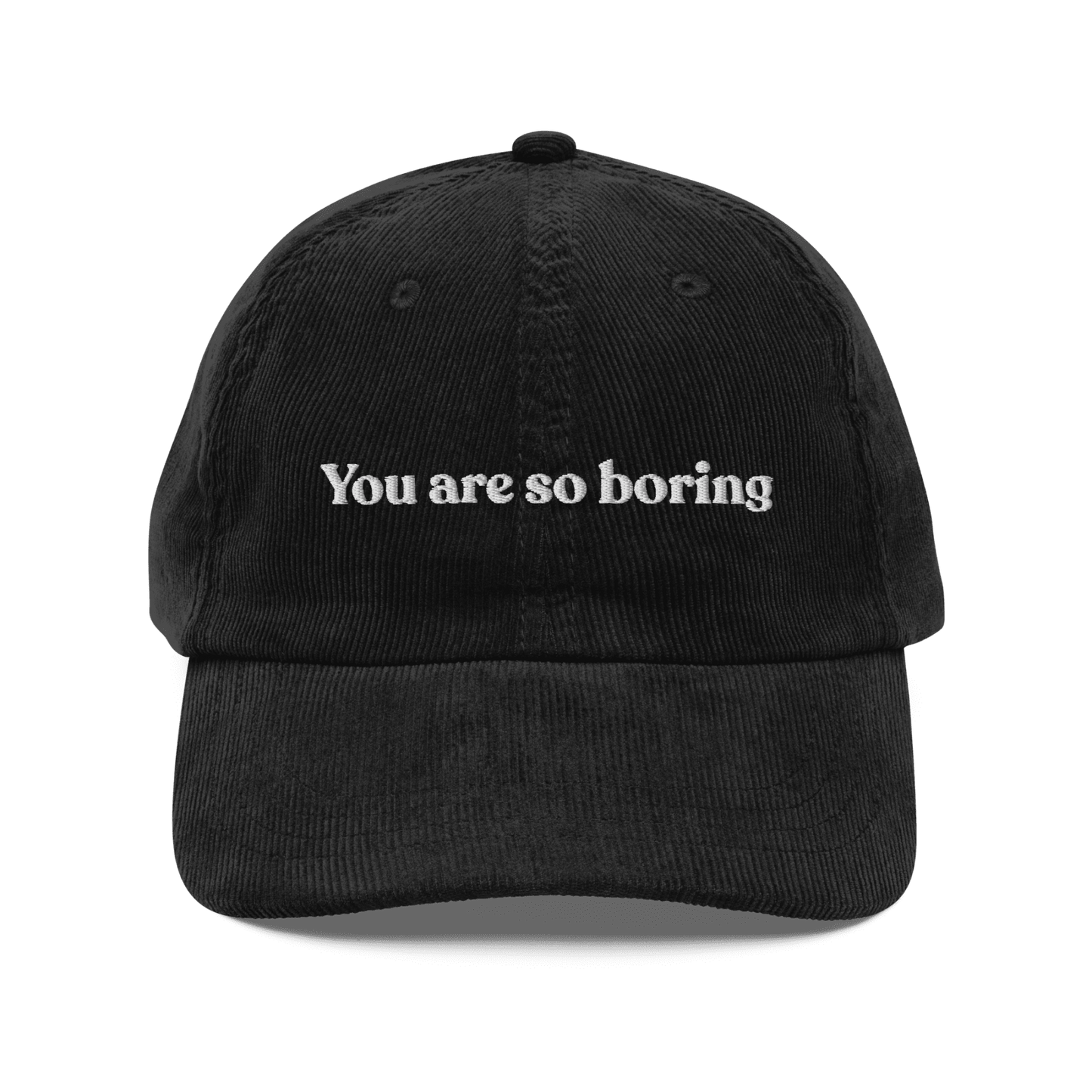 You Are So Boring Embroidered Corduroy Hat - Polychrome Goods