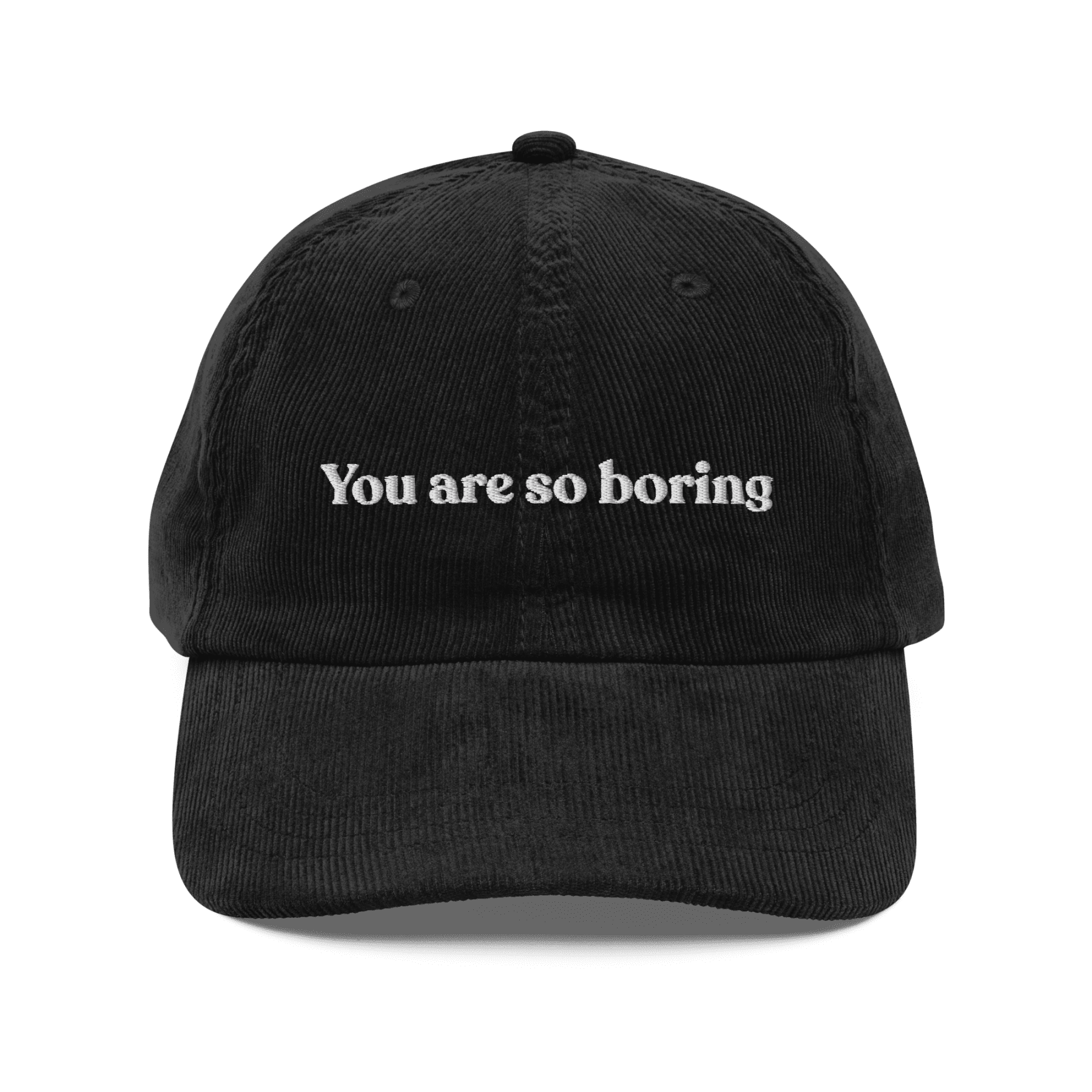 You Are So Boring Embroidered Corduroy Hat - Polychrome Goods