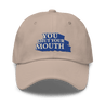 You Shut Your Mouth Embroidered Dad Hat - Polychrome Goods 🍊