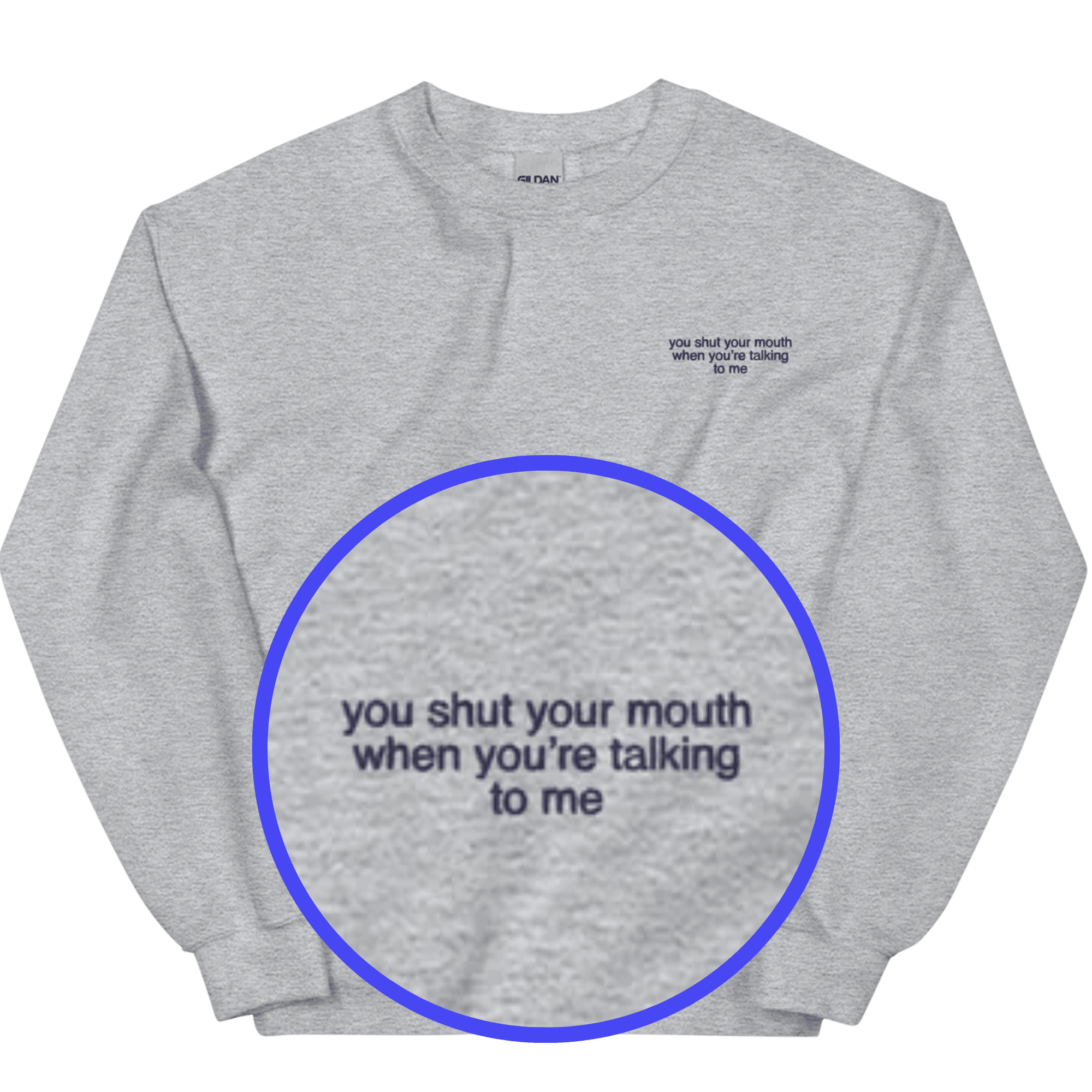 You shut your mouth when you're talking to me. Embroidered Sweatshirt - Polychrome Goods 🍊