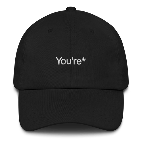 You're* Embroidered Dad Hat