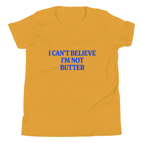 I Can't Believe I'm Not Butter Youth Tee